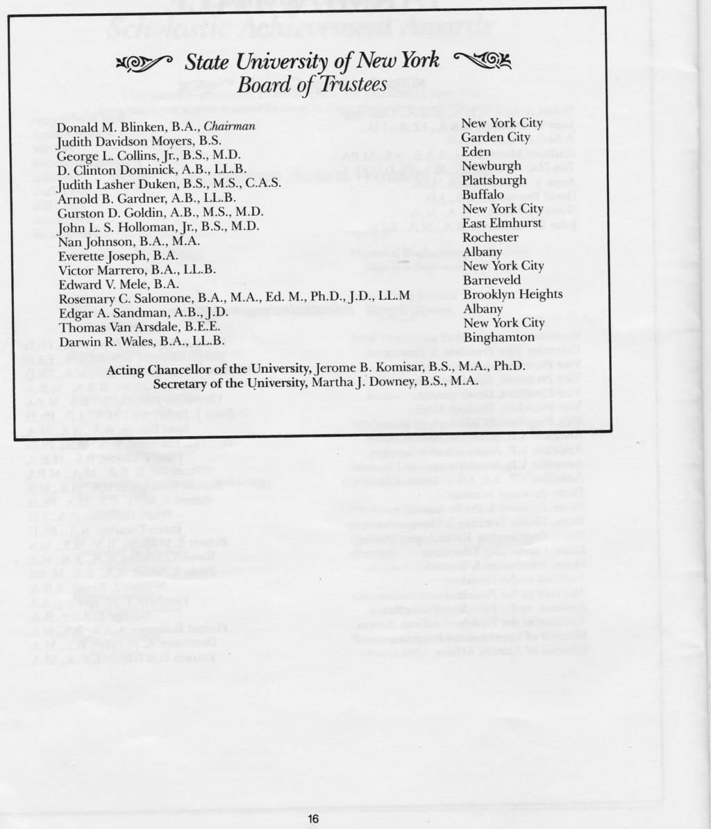 State University of New York Board of Trustees Donald M. Blinken, B.A., Chairman Judith Davidson Moyers, B.S. George L. Collins, Jr., B.S., M.D. D. Clinton Dominick, A.B., LL.B. Judith Lasher Duken, B.
