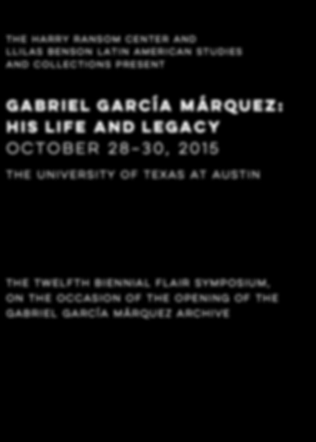 The Harry Ransom Center and LLILAS Benson Latin American Studies and Collections present Gabriel García Márquez: His Life and Legacy October 28