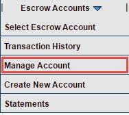 MANAGE ACCOUNT OPTION If you have navigated to another Escrow Express function, the Manage Account option allows you to return to the Escrow Sub Account details.