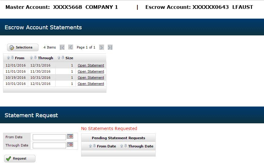 ESCROW SUB ACCOUNT STATEMENTS 1 Click Statements under the Escrow Accounts menu. The Escrow Account Statements screen displays. 2 3 Click the Open Statement link to view a statement in PDF format.