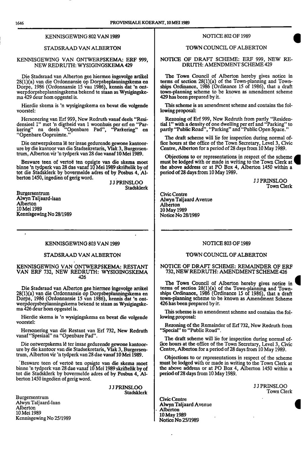 1646 PROVINSIALE KOERANT, 10 MM 1989 KENNISGEWING 802 VAN 1989 NOTICE 802 OF 1989 STADSRAAD VAN ALBERTON TOWN COUNCIL OF ALBERTON KENNISGEWING VAN ONTWERPSKEMA: ERF 999, NOTICE OF DRAFT SCHEME: ERF