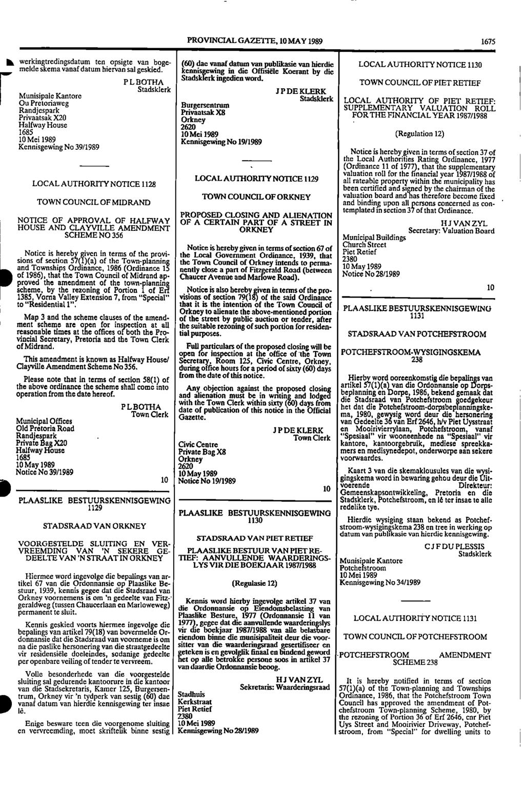 II HOUSE, Orkney 1 ment PROVINCIAL GAZETTE, 10 MAY 1989 1675 k werkingtredingsdatum ten opsigte van boge (60) the vanaf datum van publikasie van hierdie LOCAL AUTHORITY NOTICE 1130 melde skema vanaf