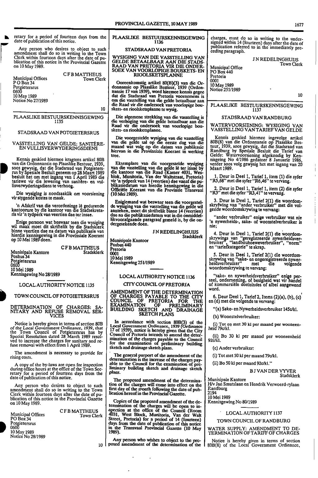 PROVINCIAL GAZETTE, 10 MAY 1989 1677 lk retary for a period of fourteen days from the PLAASLIKE BESTUURSICENNISGEWING charges, must do so in writing to the date under of publication of this notice.
