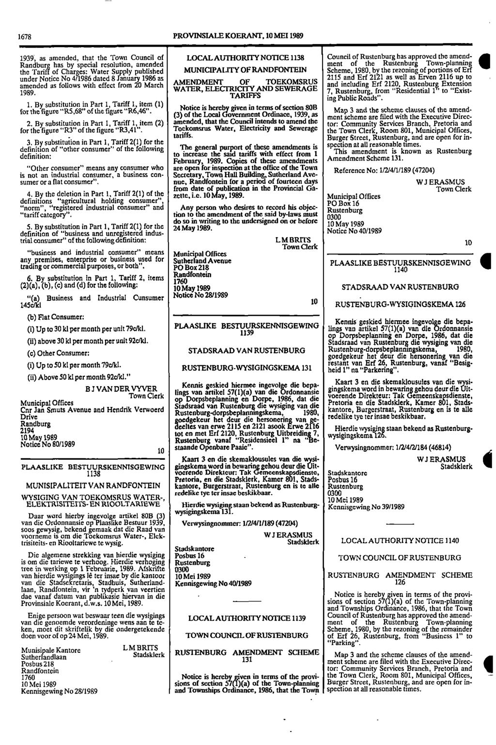 1678 PROVINSUILEKOERANT, 10 MEI 1989 1939, as amended, that the Town Council of LOCAL AUTHORITY NOTICE 1138 Council of Rustenburg has approved the amend Randburg has by special resolution, amended