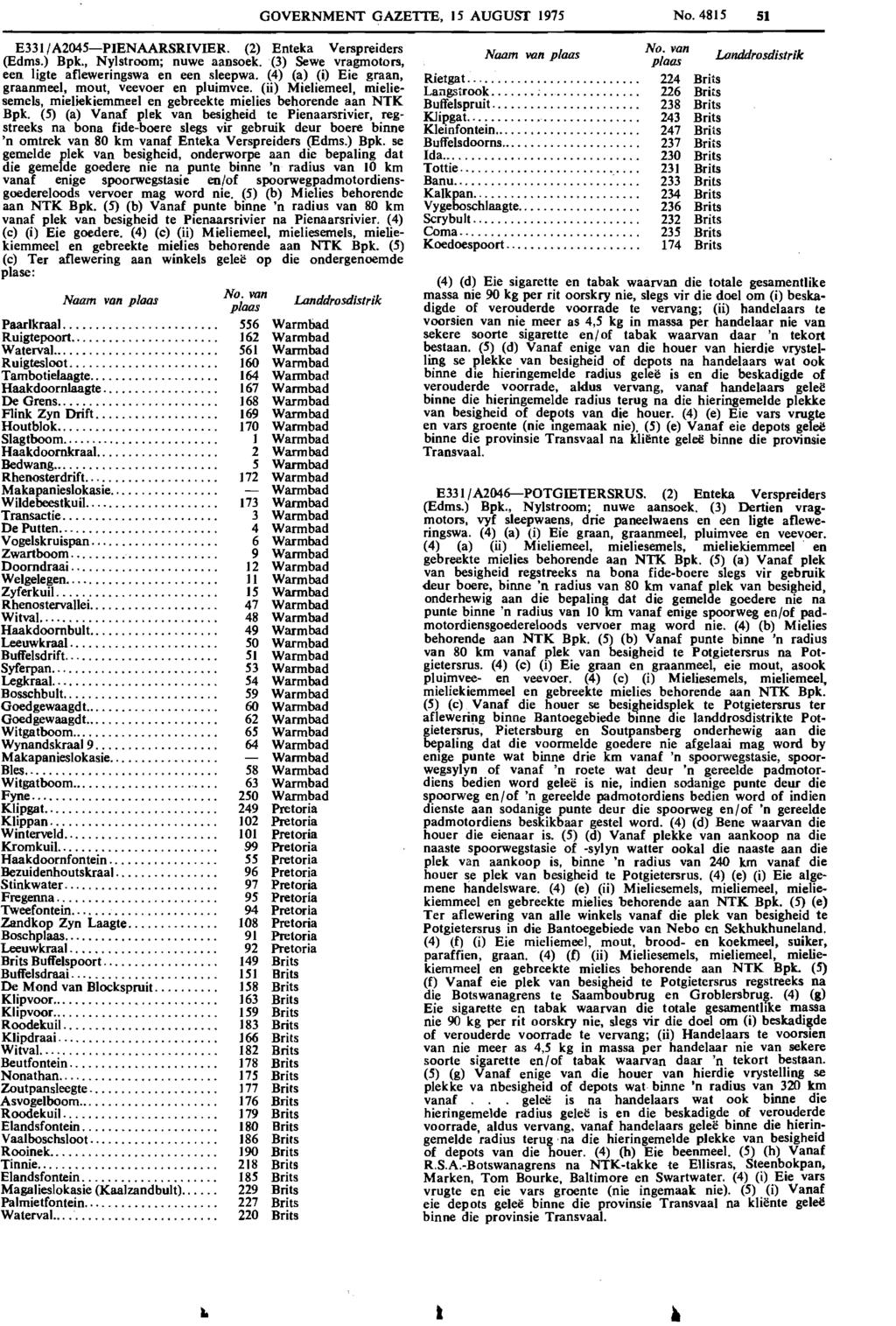 1 Reproduced by Sabinet Online in terms of Government Printer s Copyright Authority No. 10505 dated 02 February 1998 GOVERNMENT GAZETTE, 15 AUGUST 1975 No. 4815 51 E331/A2045-PIENAARSRIVIER.