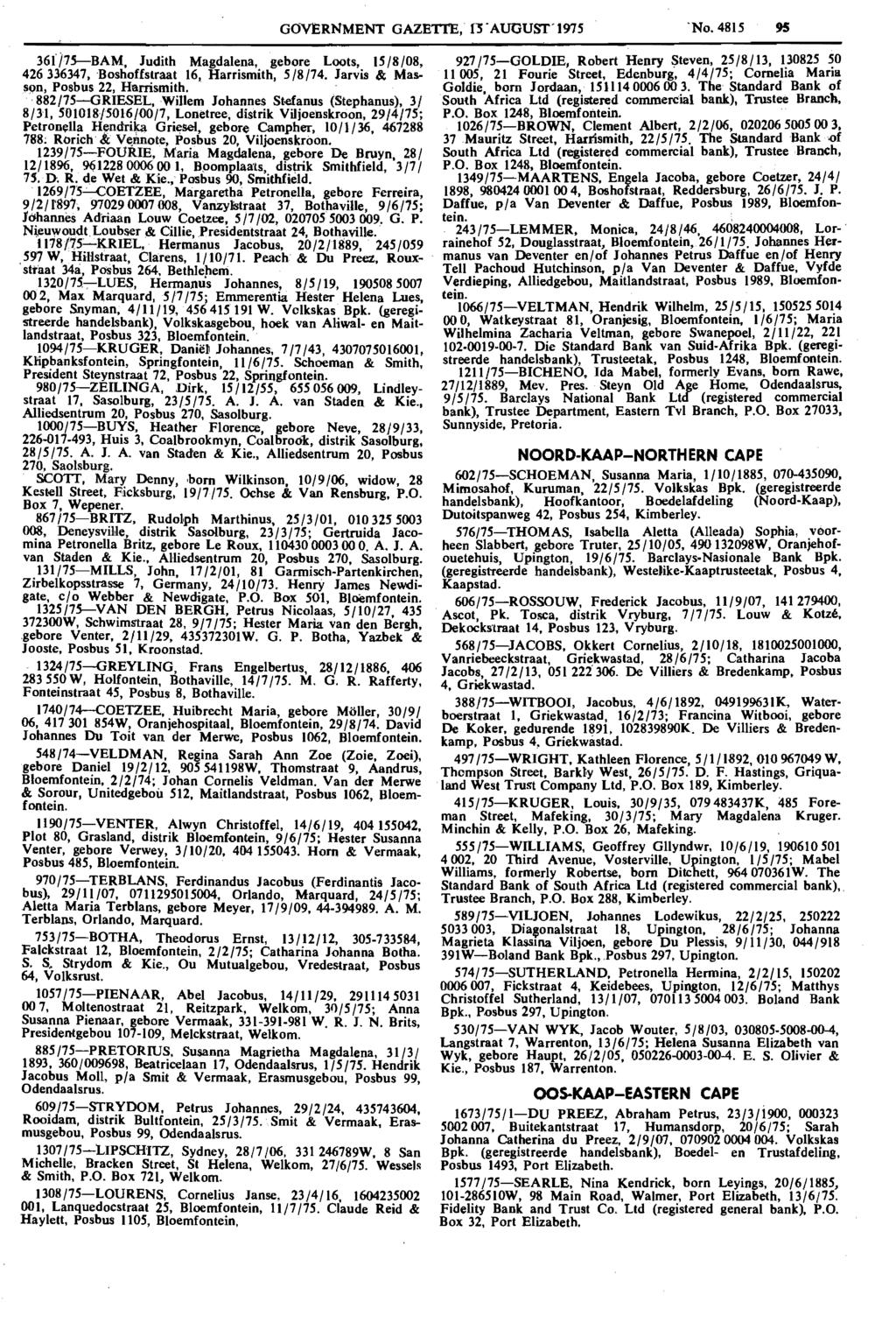 GOVE.RNMENT GAZETtE, rs-auousr-1975 'No. 4815 3M/7S-BAM, Judith Magdalena, gebore Loots, 15/8/08, 426 336347, Boshoffstraat 16, Harrismith, 5/8/74. Jarvis & Mas 59n, Posbus 22, Harrismith.