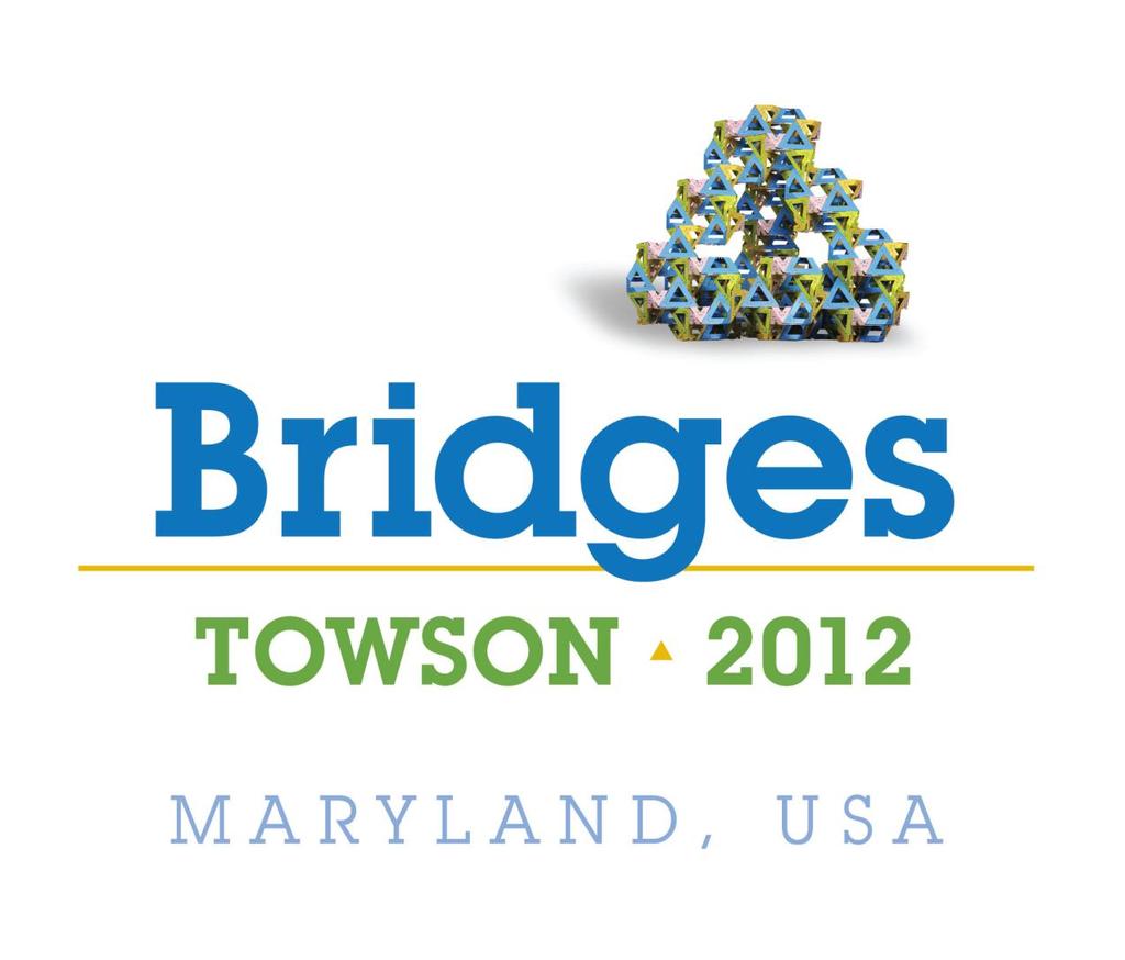Celebrating the 15 th Annual Bridges Conference at Towson University Towson, Maryland, USA