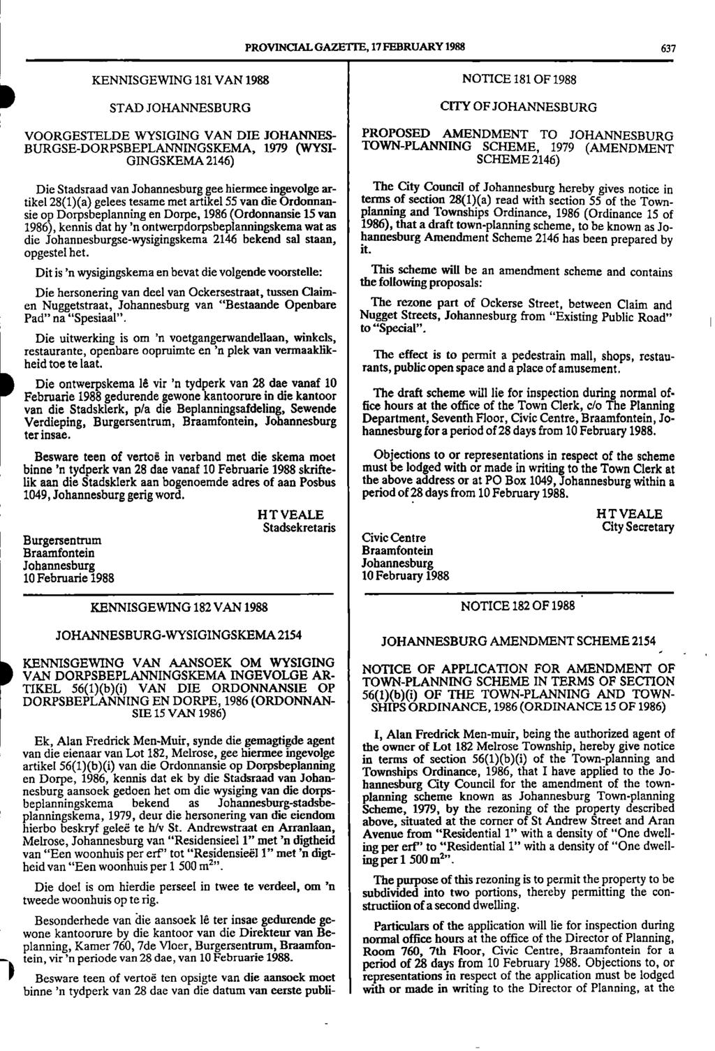 PROVINCIAL GAZETTE, 17 FEBRUARY 1988 637 KENNISGEWING 181 VAN 1988 NOTICE 181 OF 1988 In r STAD JOHANNESBURG CITY OF JOHANNESBURG VOORGESTELDE WYSIGING VAN DIE JOHANNES PROPOSED AMENDMENT TO