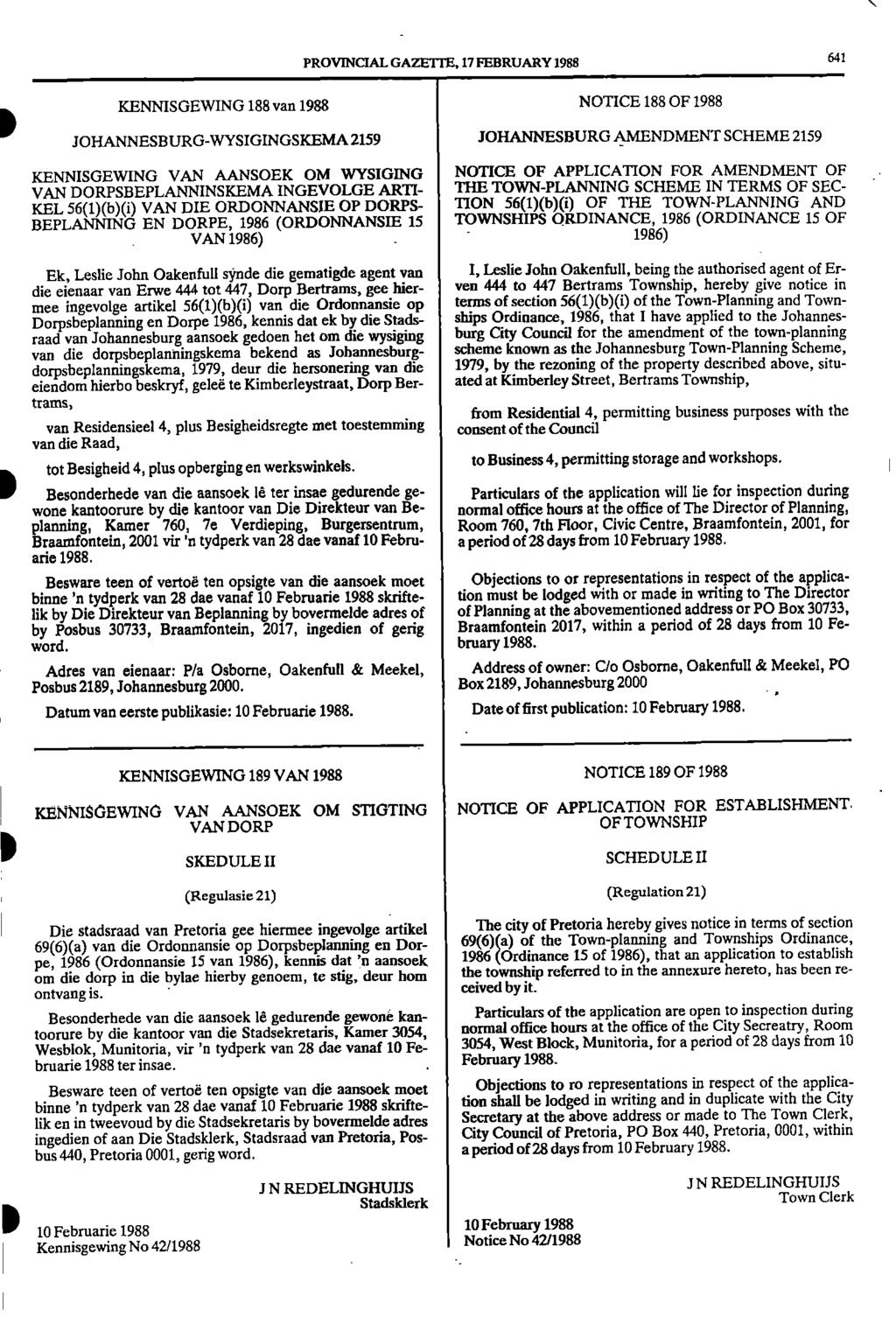 PROVINCIAL GAZETTE, 17 FEBRUARY 1988 61 KENNISGEWING 188 van 1988 NOTICE 188 OF 1988 JOHANNESBURG WYSIGINGSICEMA 2159 JOHANNESBURG AMENDMENT SCHEME 2159 KENNISGEWING VAN AANSOEK OM WYSIGING NOTICE OF
