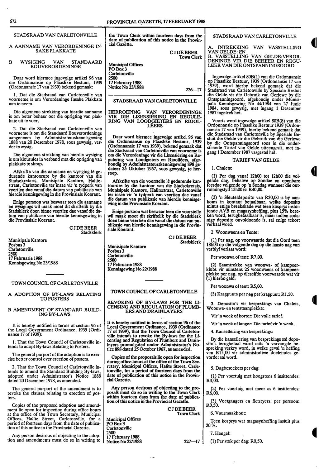 672 PROVINCIAL GAZETTE, 17 FEBRUARY 1988 STADSRAAD VAN CARLETONVILLE the Town Clerk within fourteen days from the STADSRAAD VAN CARLETONVILLE date of publication of this notice in the Provin A