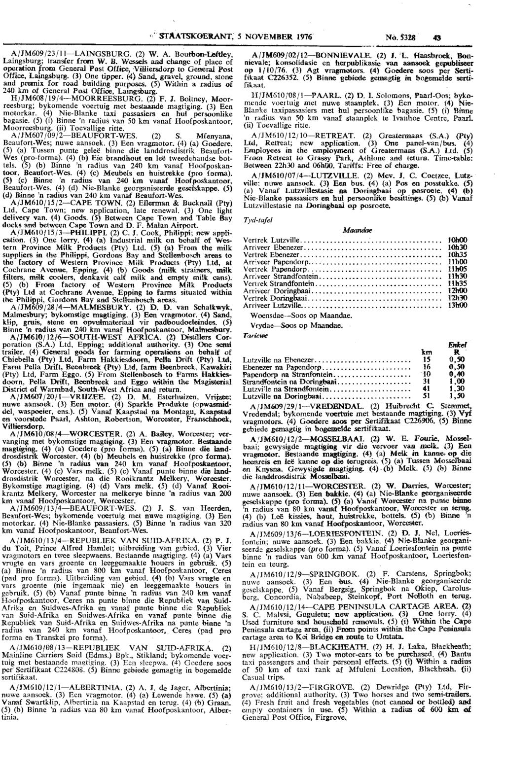 Reproduced by abinet Online in terms of Government Printer s Copyright Authority No. 10505 dated 02 February 1998 TAATKOERANT; 5 NOVEMBER 1976 No.3!8 43 ~/JM609/23/11-LAINGBURG. (2) W. A. Boutbon-Leftley, Lamgsburg; transfer from W.