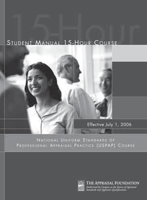 NATIONAL USPAP COURSE STUDENT MANUALS 15-HOUR NATIONAL USPAP COURSE The National Uniform Standards of Professional Appraisal Practice (USPAP) material is designed to aid appraisers in all areas of