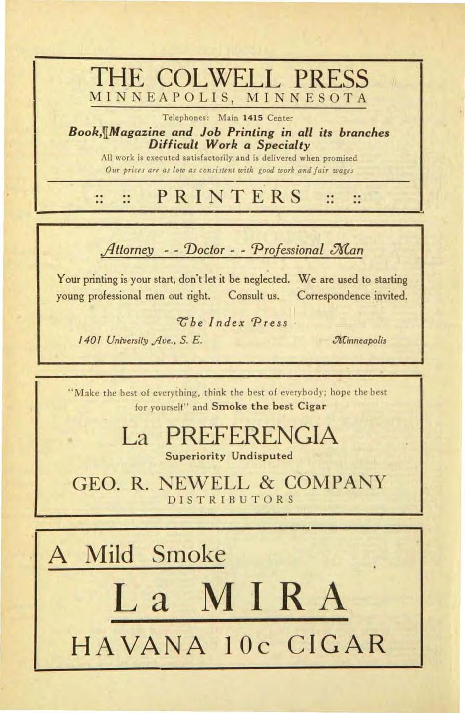 THE COLWELL PRESS MINNEAPOLIS, MINNE TA Telephones: Main 1415 Center Book,Y:Magazine and Job Printing in all its branches Difficult Work a Specialty All work is executed satisfactorily and is