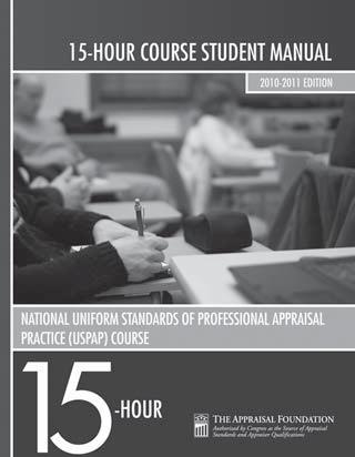 A copy of the 2010-2011 edition of USPAP should also be purchased to accompany the student manual. 15-Hour National USPAP Course Student Manual Item No. 258 $35.