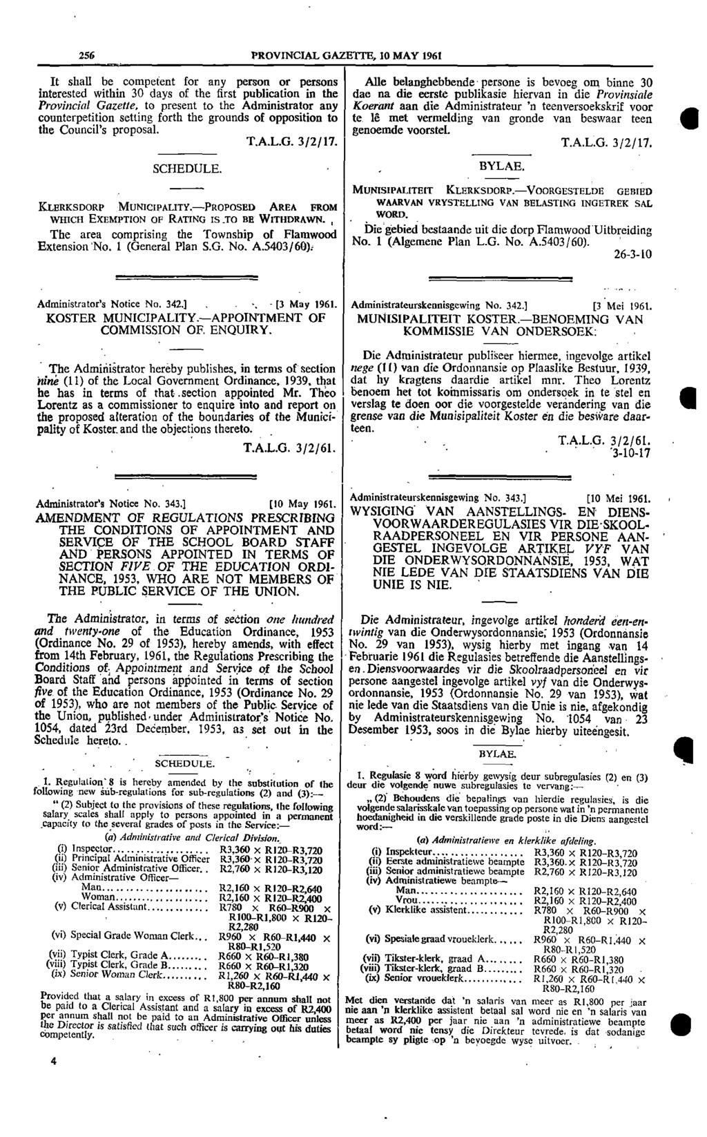 256 PROVINCIAL GAZETTE 10 MAY 1961 It shall be competent for any person or persons Alle belanghebbende persone is bevoeg om binne 30 interested within 30 days of the first publication in the dae na