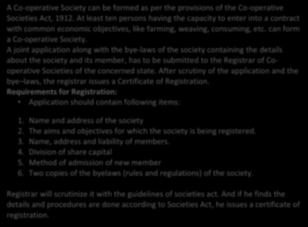 Formation of a Co-operative Society A Co-operative Society can be formed as per the provisions of the Co-operative Societies Act, 1912.