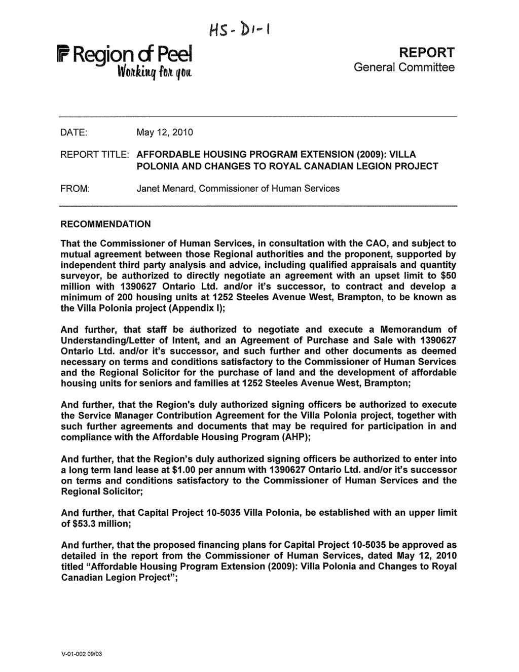 C Region d Ped Wonkiq fon you REPORT General Committee DATE: May 12,2010 REPORT TITLE: AFFORDABLE HOUSING PROGRAM EXTENSION (2009): VILLA POLONIA AND CHANGES TO ROYAL CANADIAN LEGION PROJECT FROM: