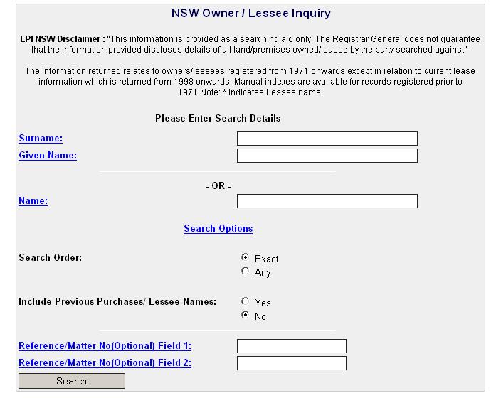 NSW Owner Name search To complete an Owner Name Search enter the known details. Search Order: Exact will only return results matching the exact name entered.