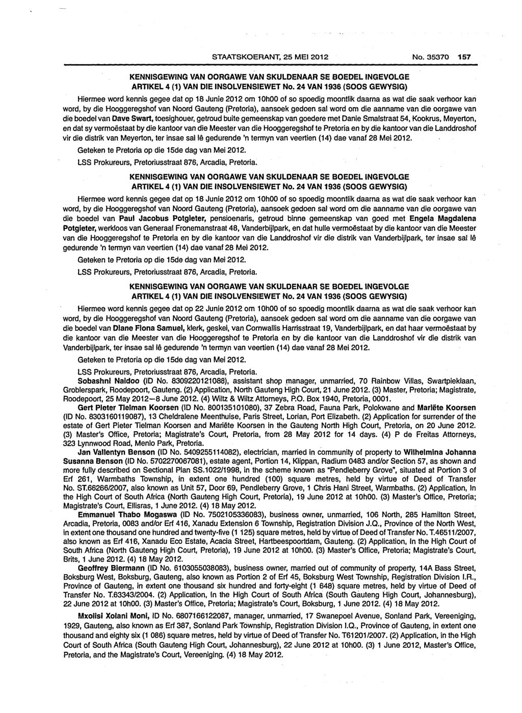 STAATSKOERANT, 25 MEI 2012 No. 35370 157 KENNISGEWING VAN OORGAWE VAN SKULDENAAR SE BOEDELINGEVOLGE ARTIKEL 4 (1) VAN DIE INSOLVENSIEWET No.