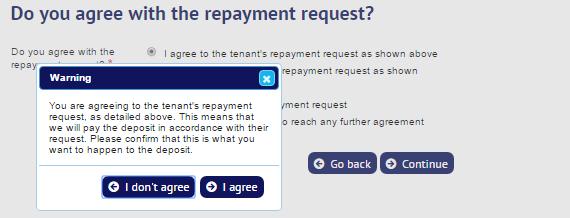 To accept the tenant s repayment request the agent/landlord: accesses their deposit summary and selects the option update repayment request selects the option I agree to