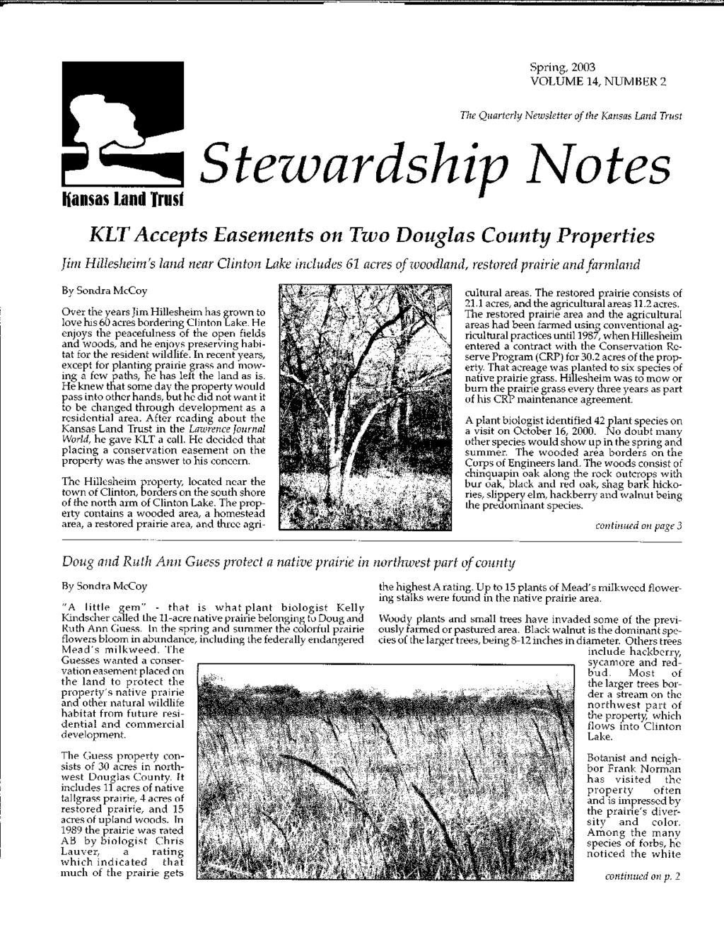 Spring, 2003 VOLUME 14, NUMBER 2 The Quarterly Newsletter of the Kansas Land Trust I{ansas land Trust tewardship ates KLT Accepts Easements on Two Douglas County Properties Jim Hillesheim's land near