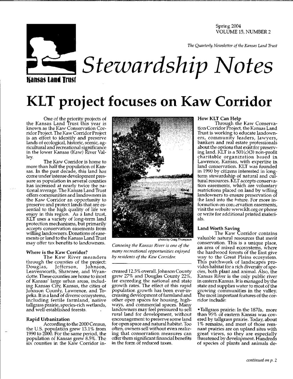 Spring 2004 VOLUME IS, NUMBER 2 The Quarterly Newsletter of the Kansas Land Trust Kansas Land Trust StezvardshipfVotes KLT proj ect focuses on Ka~ Corridor One of the priority projects of the Kansas