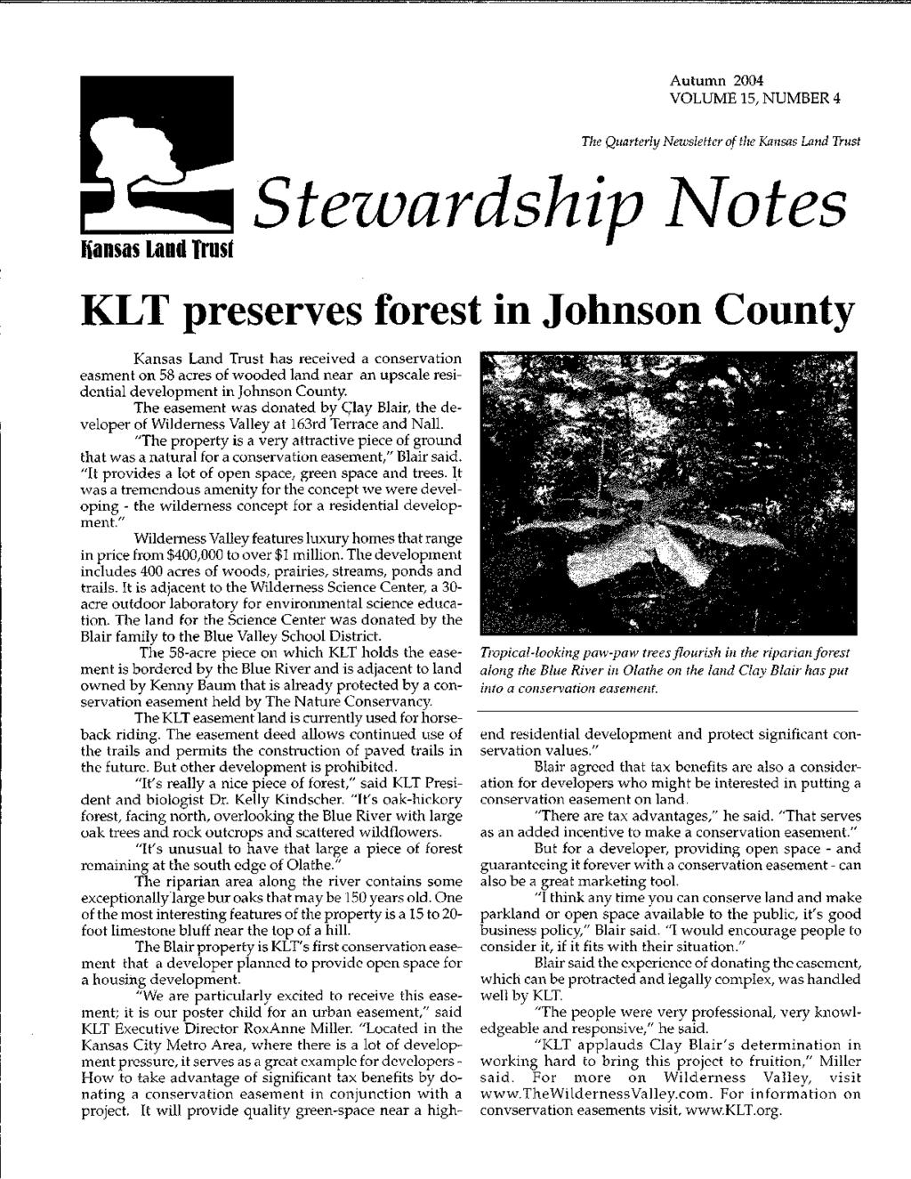 Autumn 2004 VOLUME 15, NUMBER 4 The Quarterly Newsletter of the Kansas Land Trust Hansas Land Trust Stewardship otes LT preserves forest in Johnson County Kansas Land Trust has received a