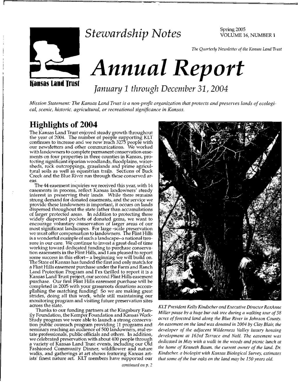 Stewardship Notes Spring 2005 VOLUME 16, NUMBER 1 The Quarterly Newsletter of the Kansas Land Trust Hansas Land Irusf Annu 1 por January 1 through December 31, 2004 Mission Statement: The Kansas Land