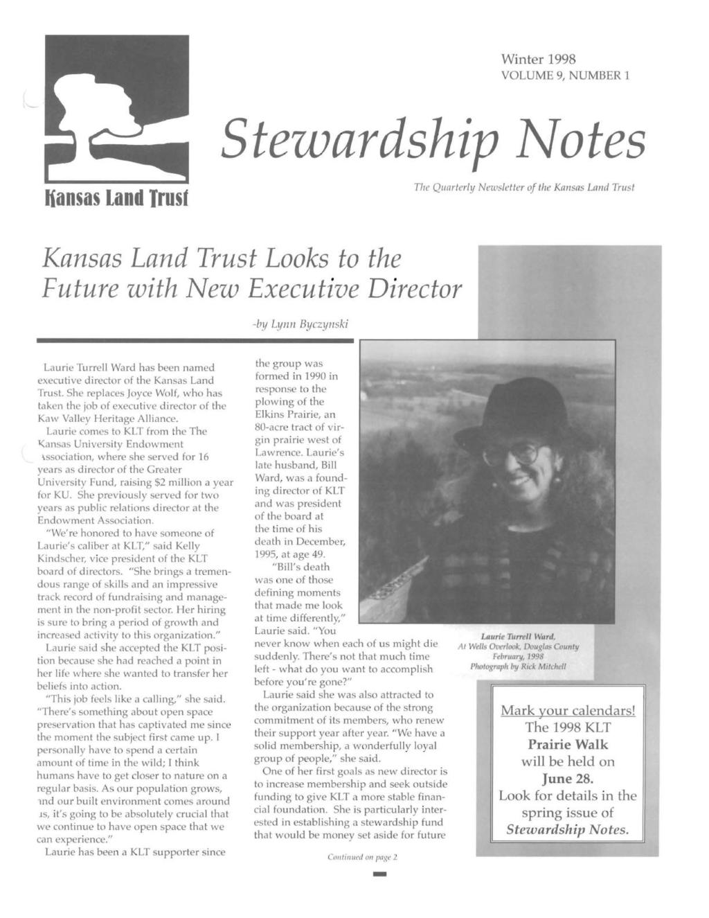 Winter 1998 VOLUME 9, NUMBER 1 Steuuardship ~otes liansas Land Trusf The Quarterly Newsletter of the Kansas Land Trust Kansas Land Trust Looks to the Future with New Executive Director -by Lynn