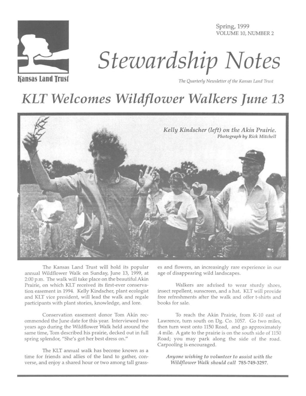 Spring, 1999 VOLUME 10, NUMBER 2 Hansas Land Trust Stezvardship ~otes The Quarterly Newsletter of the Ka1lsas Land Trust KLT Welcomes Wildflower Walkers June 13 Kelly Kindscher (left) on the Akin