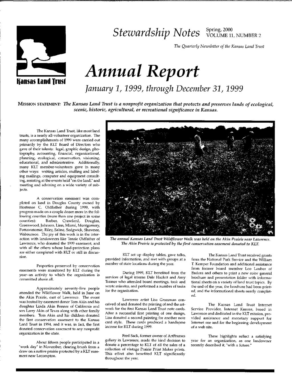 Stezvardship }Votes Spring, 2000 VOLUME 11, NUMBER 2 The Quarterly Newsletter of the Kansas Land Trust Hansas land Trus' Annual Report January 1, 1999, through December 31, 1999 MISSION STATEMENT: