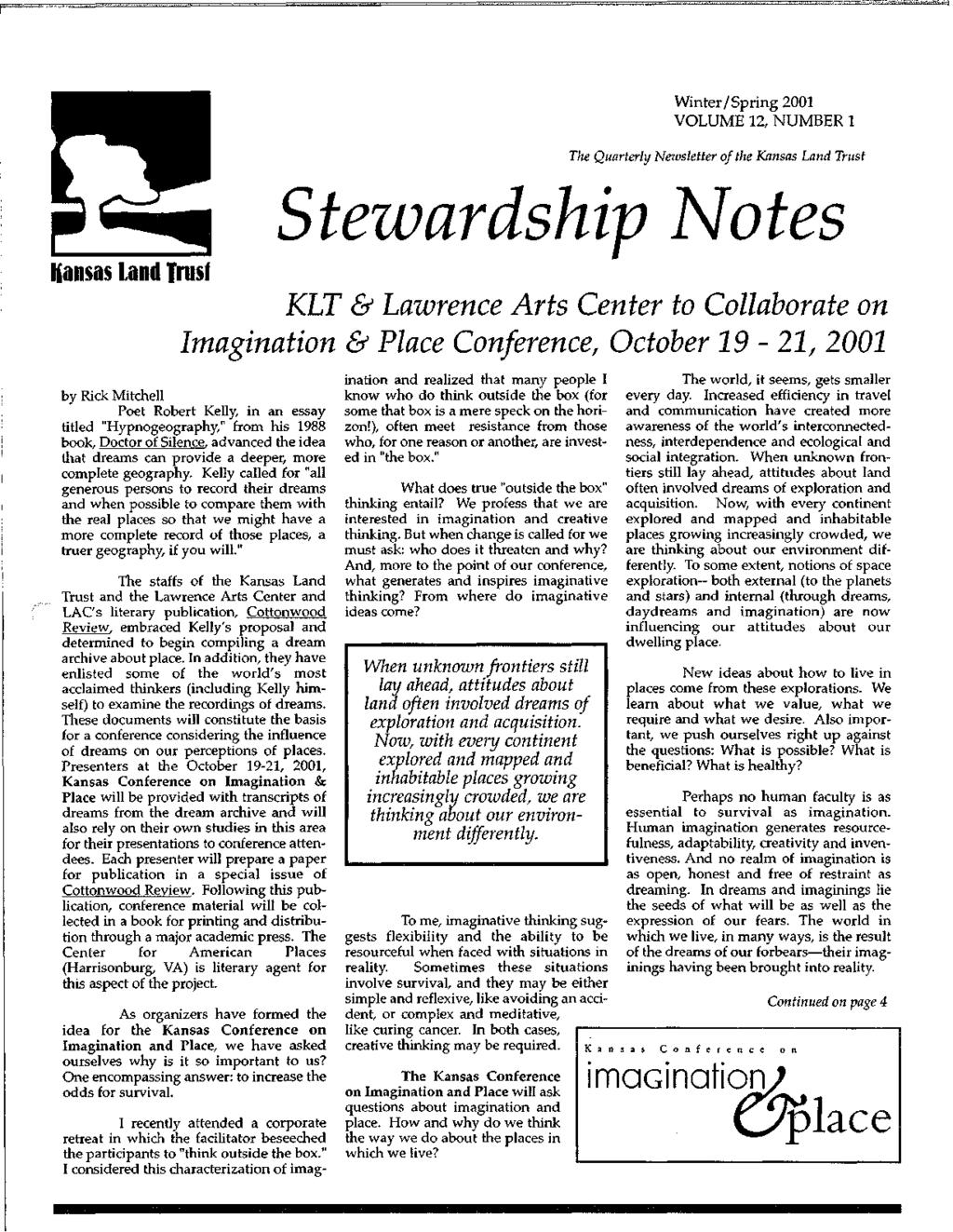 tewardship Winter / Spring 2001 VOLUME 12, NUMBER 1 The Quarterly Newsletter of the Kansas Land Trust Kansas land Trusf KLT & Lawrence Arts Center to Collaborate on Imagination & Place Conference,