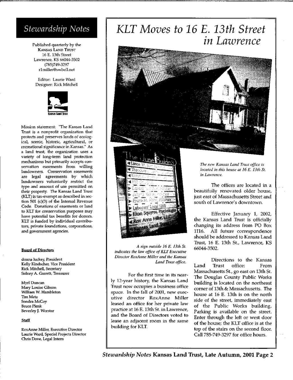 =. Published quarterly by the KANSAS LAND TRUST 16 E. 13th Street Lawrence, KS 66044-3502 (785)749-3297 r1miller@swbell.net Editor: Laurie Ward Designer: Rick Mitchell KLT Moves to 16 E.