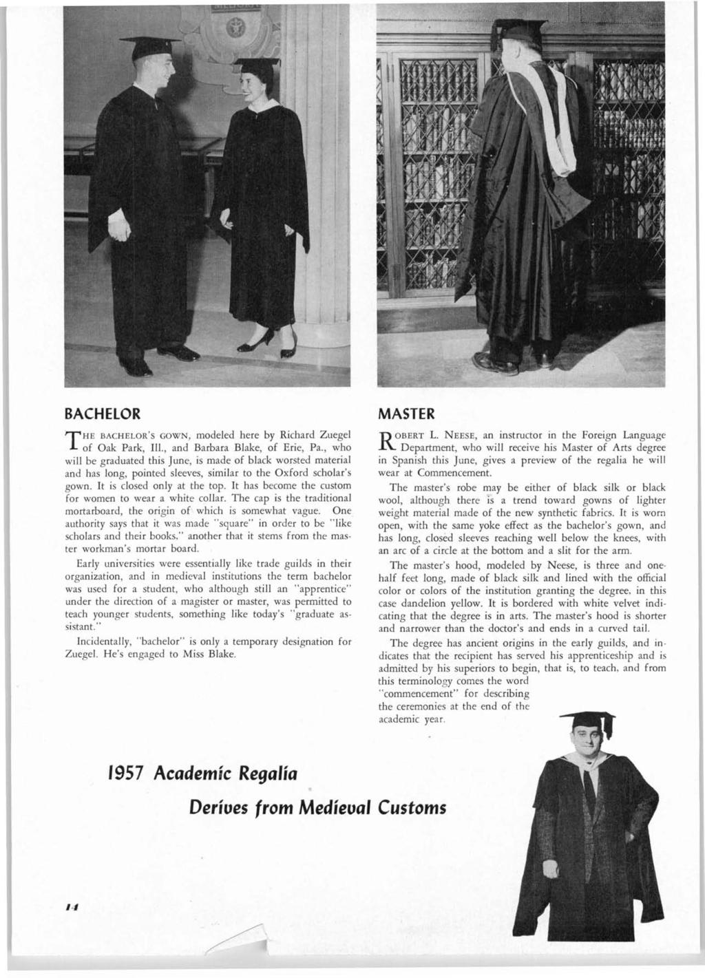 BACHELOR T HE BACHELOR'S GOWN I modeled here by Richard Zuegel of Oak Park, Ill., and Barbara Blake, of Erie, Pa.