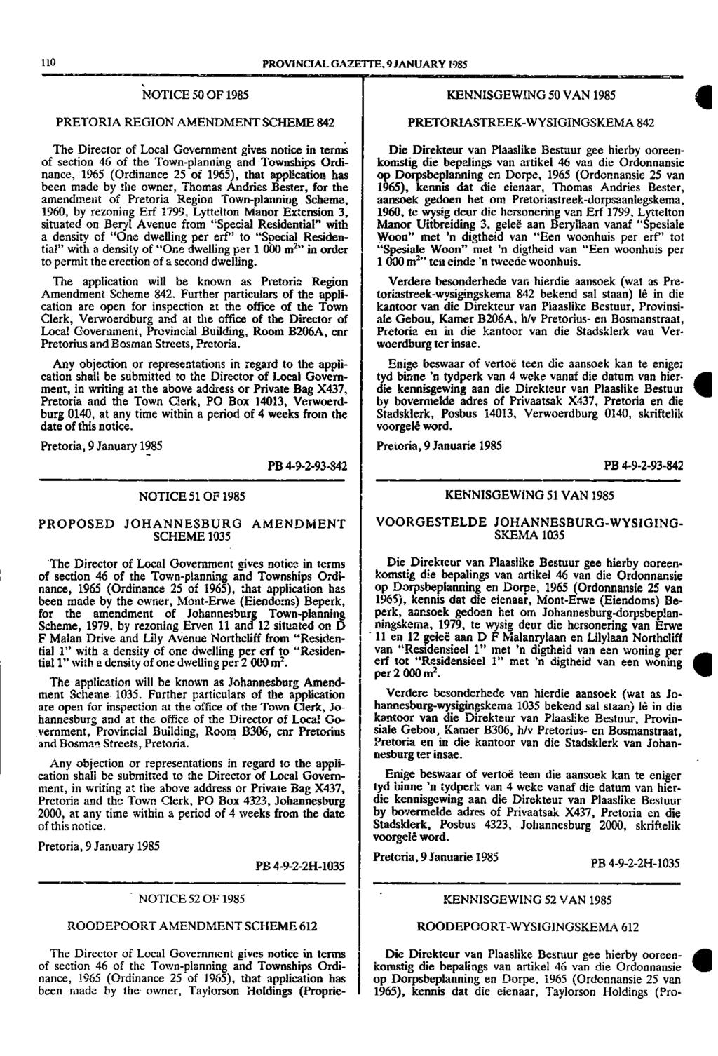 110 PROVINCIAL GAZETTE 9 JANUARY 1985 NOTICE 50 OF 1985 KENNISGEWING 50 VAN 1985 1 PRETORIA REGION AMENDMENT SCHEME 842 PRETORIASTREEKWYSIGINGSKEMA 842 The Director of Local Government gives notice