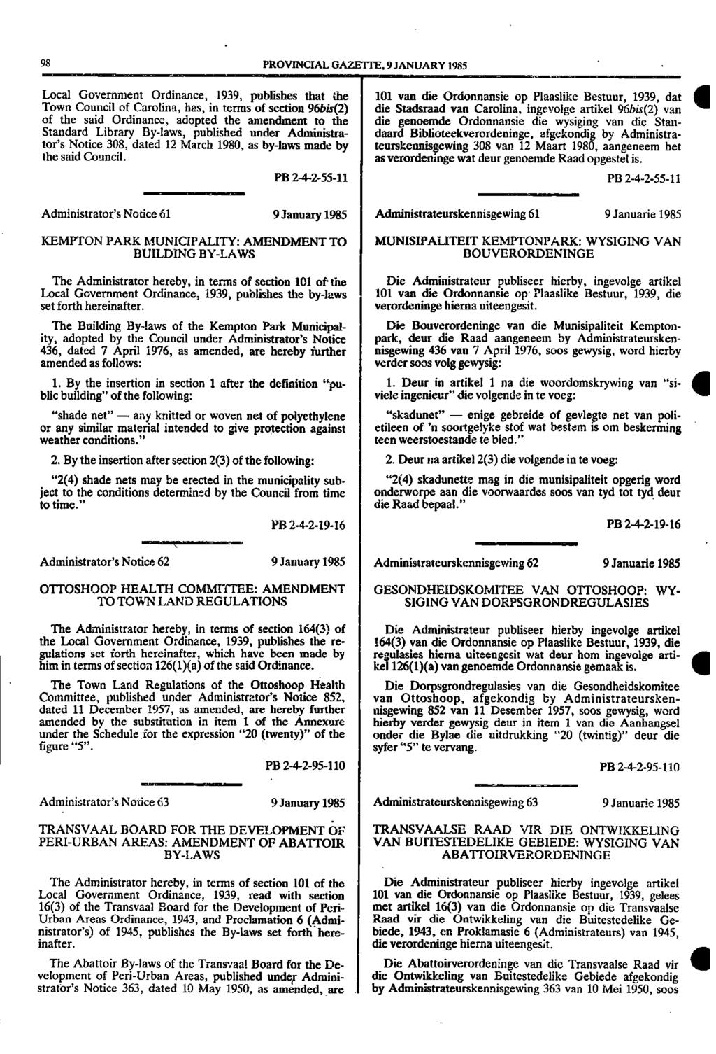 98 PROVINCIAL GAZETTE, 9 JANUARY 1985 Local Government Ordinance, 1939, publishes that the 101 van die Ordonnansie op Plaaslike Bestuur, 1939, dat Town Council of Carolina, has, in terms of section