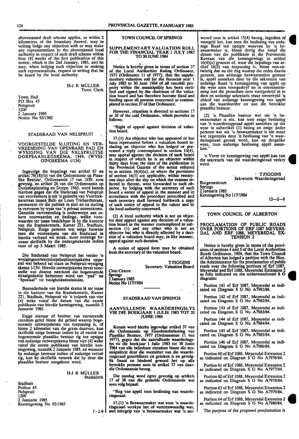 124 PROVINCIAL GAZETTE, 9 JANUARY 1985,,, abovenamed draft scheme applies, or within 2 TOWN COUNCIL OF SPRINGS woord sops in artikel 15(4) beoog, ingedien of kilometres of the boundary thereof, may