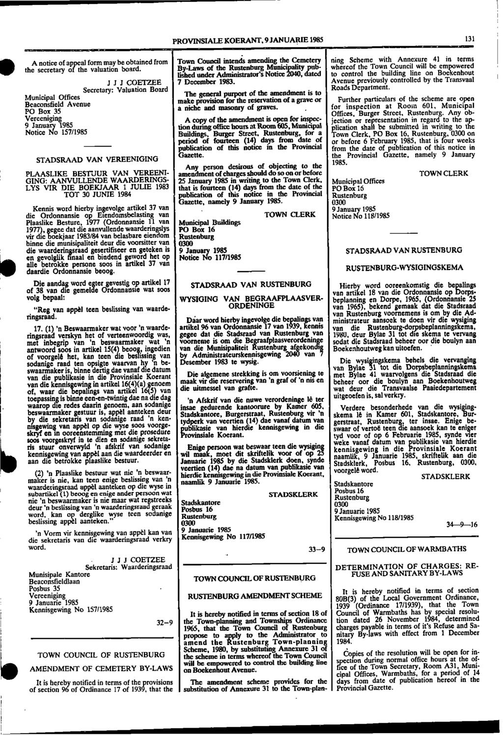 1 skryf, waarderingsraad 1 It 1 1 a PROVINSIALE KOERANT, 9 JANUARIE 1985 131 A notice of appeal form may be obtained from Town Council intends amending the Cemetery ning Scheme with Annexure 41 in