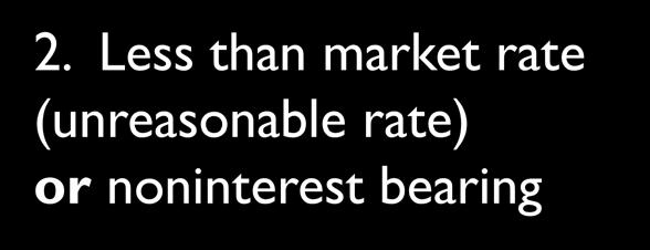 Less than market rate (unreasonable rate) or