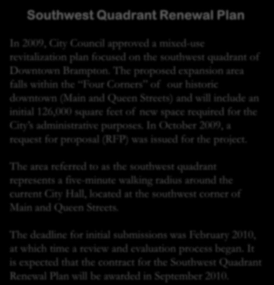 Southwest Quadrant Southwest Quadrant Renewal Plan In 2009, City Council approved a mixed-use revitalization plan focused on the southwest quadrant of Downtown Brampton.