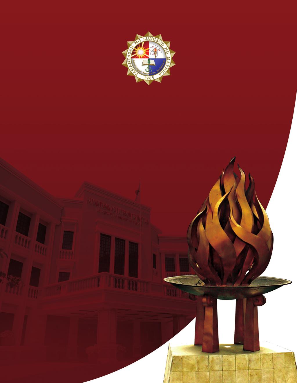 PAMANTASAN NG LUNGSOD NG MAYNILA (University of the City of Manila) 46 th Commencement Exercises Anchoring on