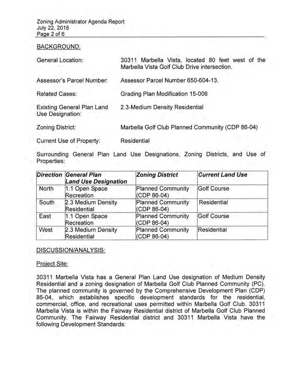 Zoning Administrator Agenda Report July 22, 2015 Page 2 of 6 BACKGROUND: General Location: Assessor's Parcel Number: Related Cases: Existing General Plan Land Use Designation: Zoning District: