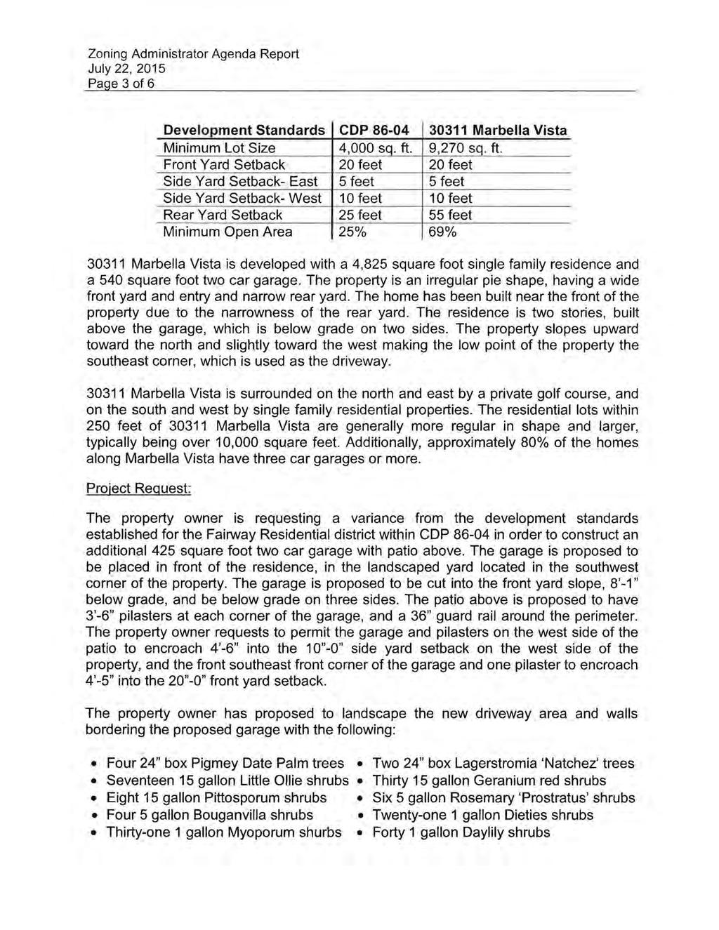 Zoning Administrator Agenda Report July 22, 2015 Pa e 3 of 6 Development Standards Minimum Lot Size Front Yard Setback Side Yard Setback- East Side Yard Setback- West Rear Yard Setback Minimum Open
