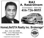 Sales Reps. Welcome Raja M. Mahendran, P. Eng. (Broker / Owner) * INDEPENDENTLY OWNED AND OPERATED For All your Real Estate & Investments Needs!