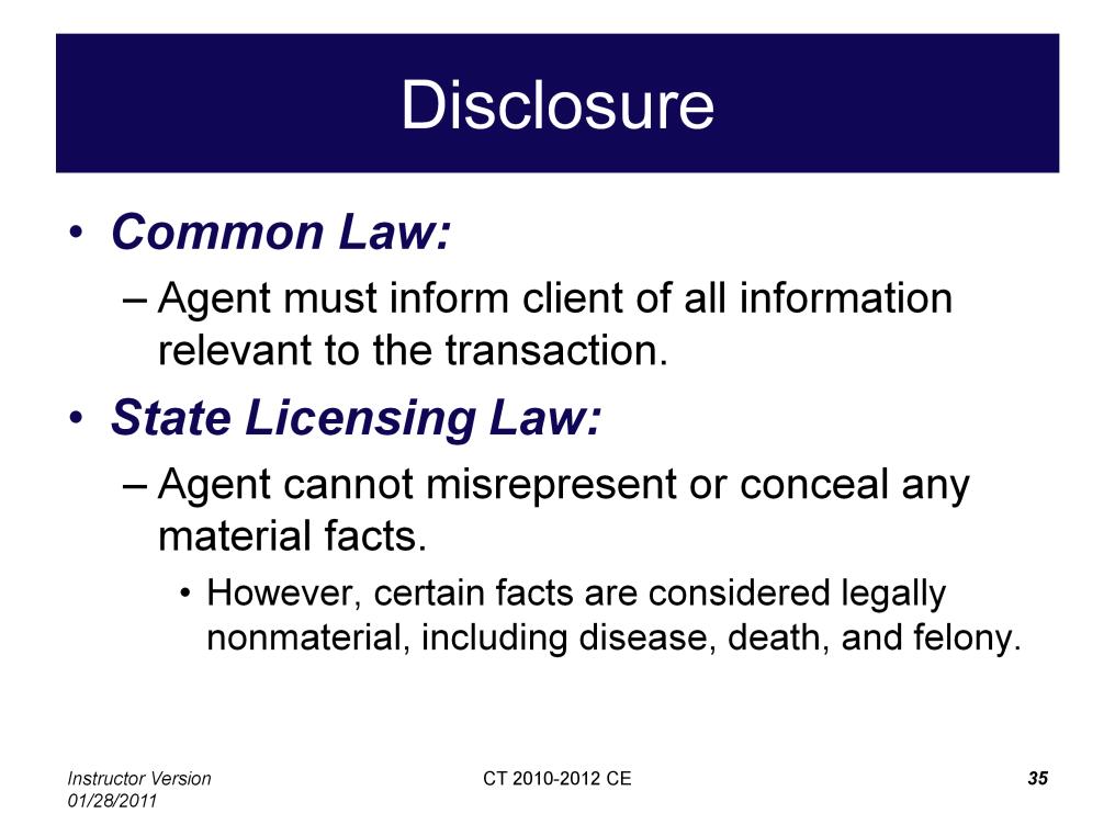 Connecticut real estate salespersons and brokers must abide by both the common law duty of disclosure and state licensing law duties related to disclosure.