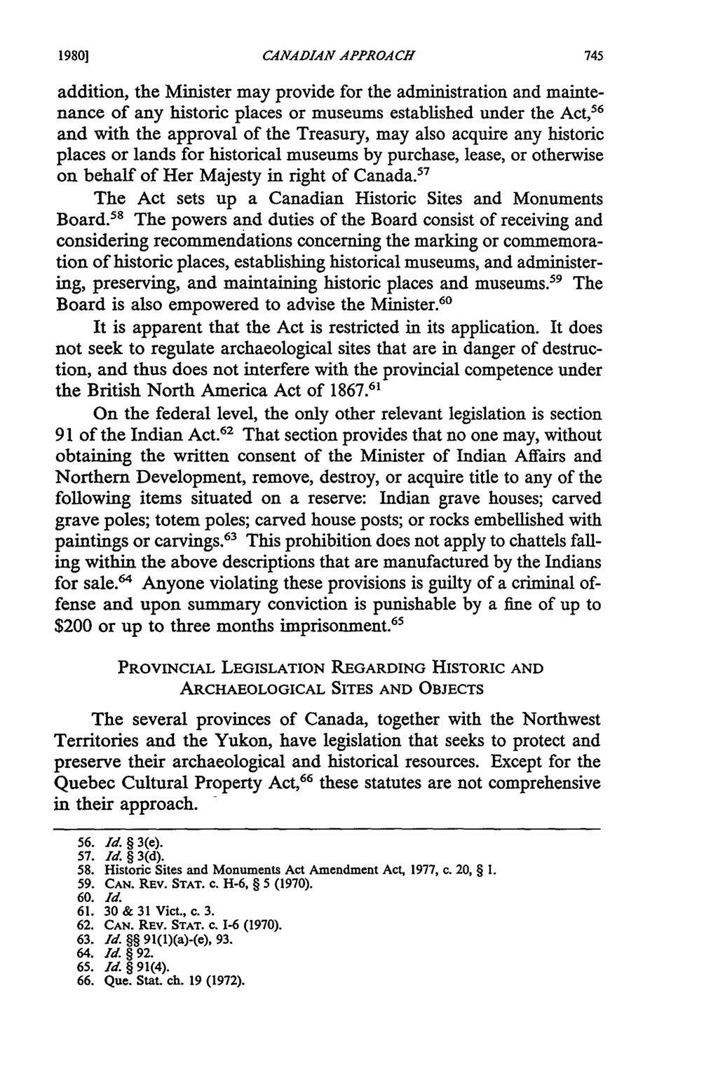 1980] CANADIAN APPROACH addition, the Minister may provide for the administration and maintenance of any historic places or museums established under the Act, 6 and with the approval of the Treasury,