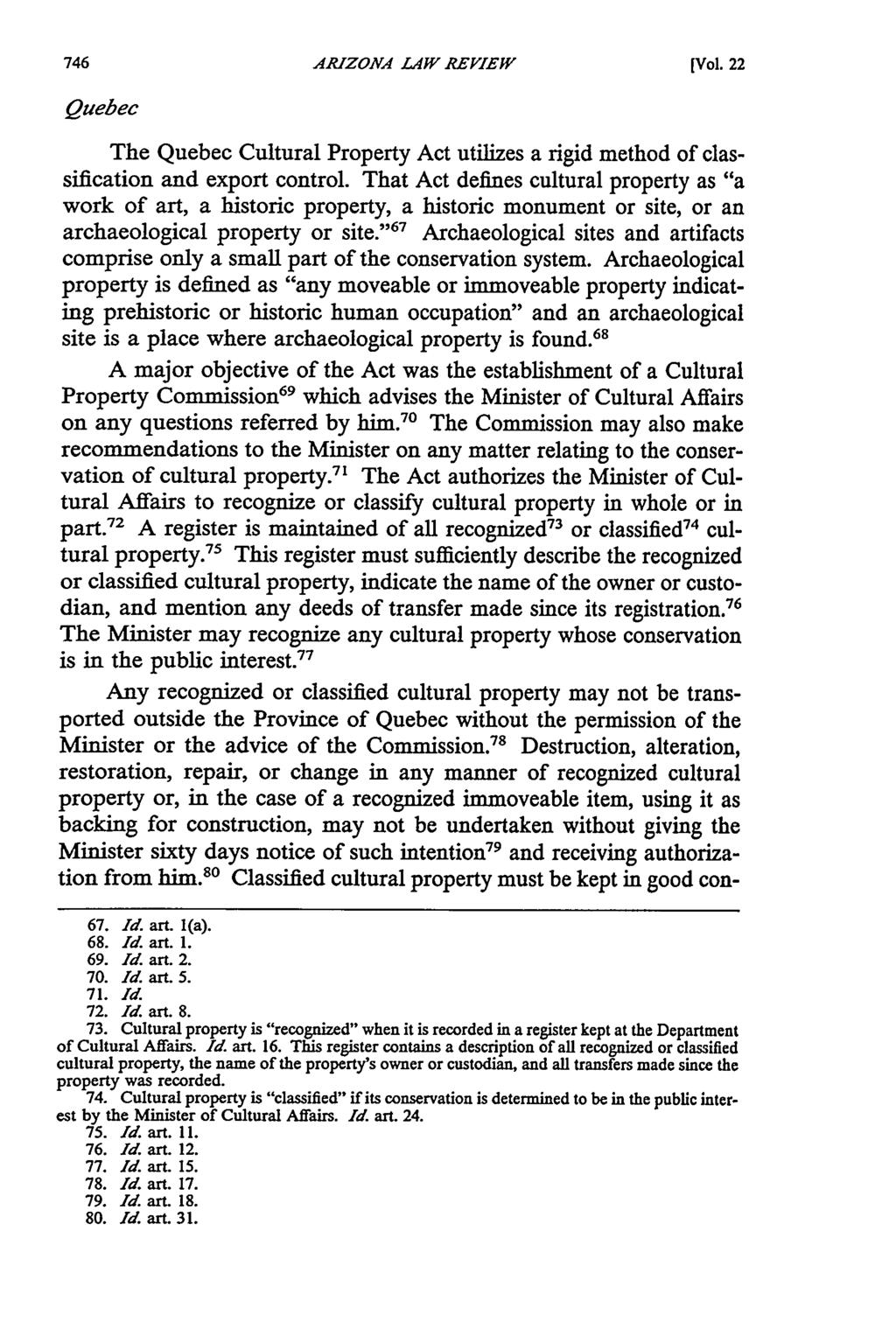 ARIZONA LAW REVIEW [Vol. 22 Quebec The Quebec Cultural Property Act utilizes a rigid method of classification and export control.