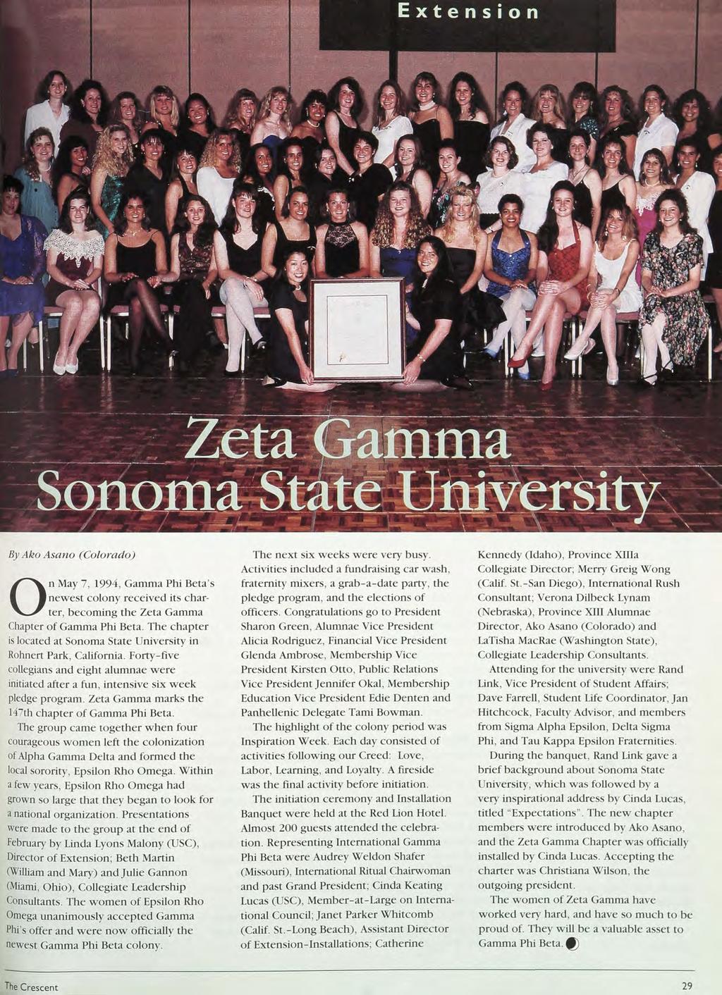 By Ako Asano (Colorado) On May 7, 1994, Gamma Phi Beta's newest colony received its char ter, becoming the Zeta Gamma Chapter of Gamma Phi Beta.