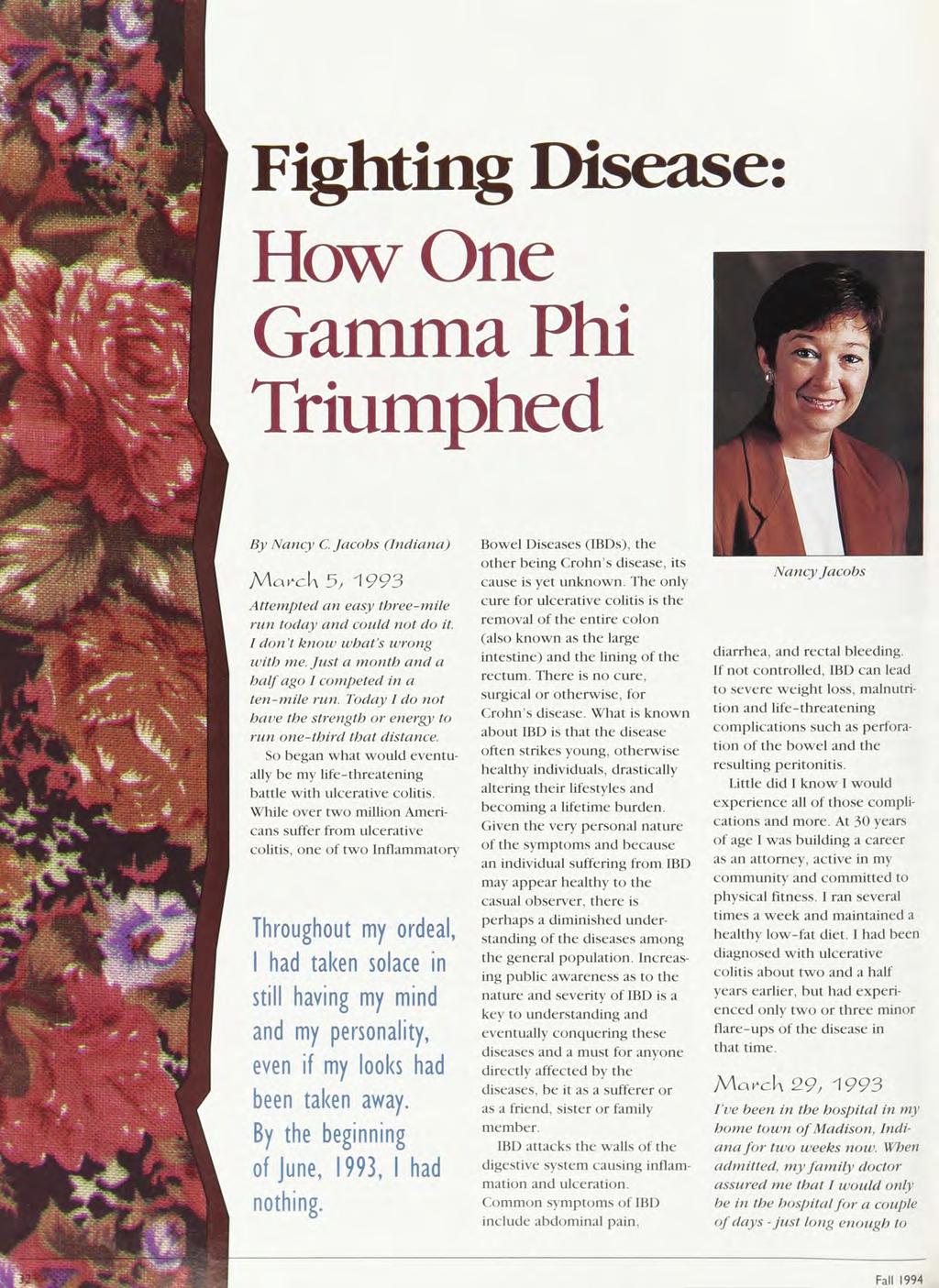 Fall 1994 Fighting Disease: How One Gamma Phi Triumphed By Nancy C. Jacobs (Indiana) Attempted an easy threemile run today and could not do it. 1 don't know ivhat's wrong with me.