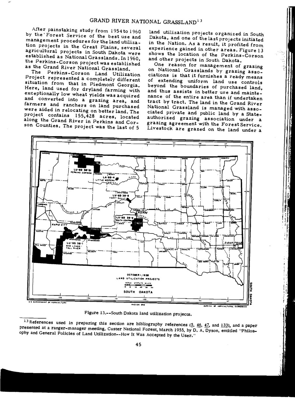 After painstaking study from 1954to 1960 by the Forest Service of the best use arid managerrent procedures for the land utiliza tion projects in the Great Plains, several agricultural projects in